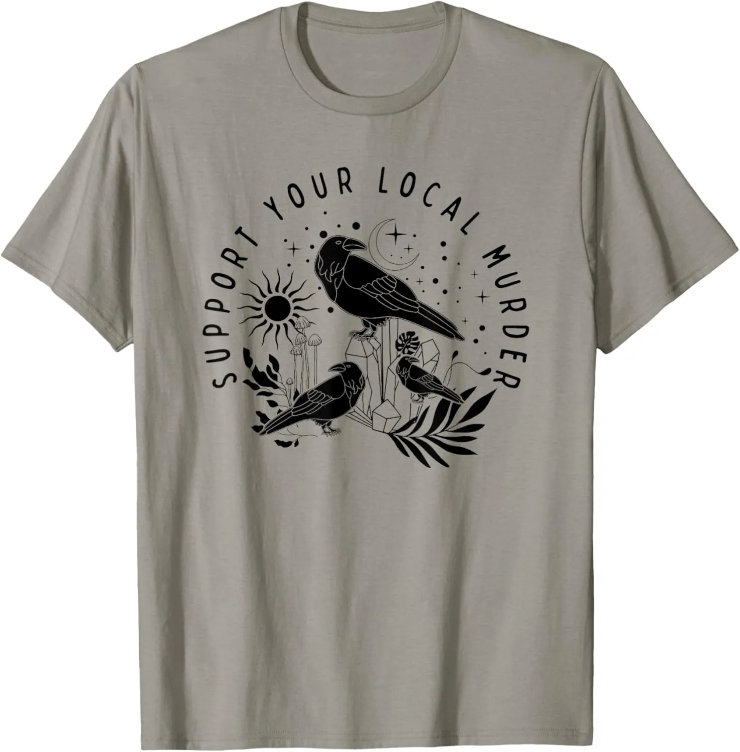 Support Your Local Murder, Crow Lovers, Nature Lovers T-Shirt
