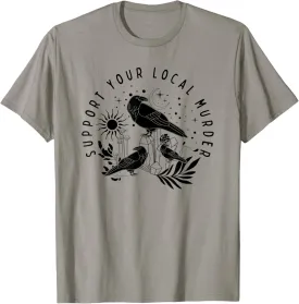 Support Your Local Murder, Crow Lovers, Nature Lovers T-Shirt
